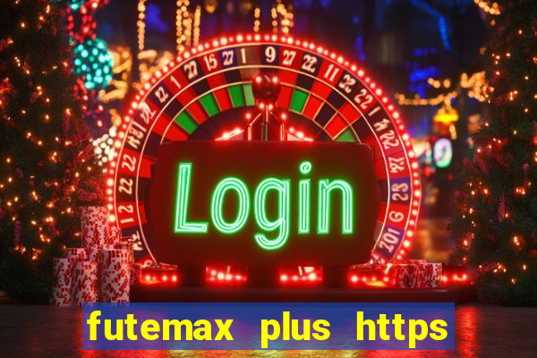 futemax plus https futemax plus